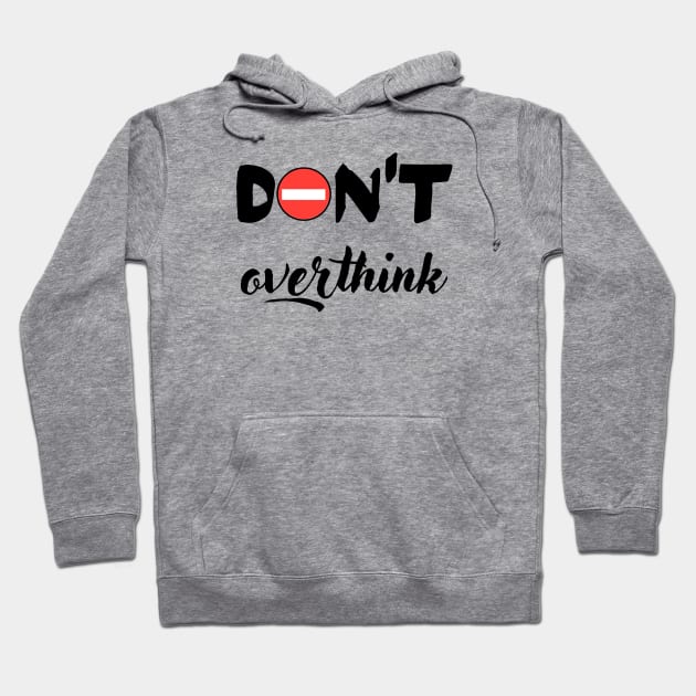 Don´t overthink Hoodie by WordsGames